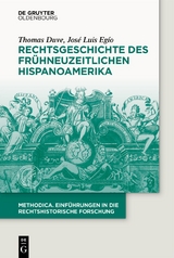 Rechtsgeschichte des fr&uuml;hneuzeitlichen Hispanoamerika - Thomas Duve, Jos&eacute; Luis Eg&iacute;o