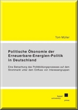 Politische &Ouml;konomie der Erneuerbare-Energien-Politik in Deutschland - Tom M&uuml;ller
