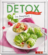 Detox - Das Rezeptbuch - Marie Gr&uuml;ndel