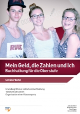 Mein Geld, die Zahlen und Ich - Buchhaltung f&uuml;r die Oberstufe - Sascha Gloor, Britta Krismer, Paul Egger, Ulrich Sch&uuml;tz