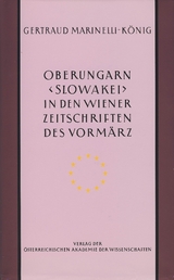Oberungarn (Slowakei) in den Wiener Zeitschriften und Almanachen des Vorm&auml;rz (1805&mdash;1848) - Gertraud Marinelli-K&ouml;nig