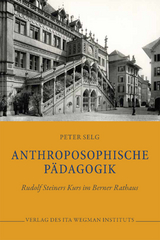 Anthroposophische P&auml;dagogik - Peter Selg