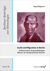 Sucht und Migration in Berlin - Inga Julia Holtgrave