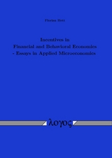 Incentives in Financial and Behavioral Economics - Essays in Applied Microeconomics - Florian Hett