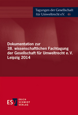 Dokumentation zur 38. wissenschaftlichen Fachtagung der Gesellschaft f&uuml;r Umweltrecht e.V. Leipzig 2014 - 