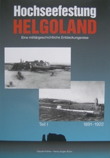 Hochseefestung Helgoland. Eine milit&auml;rhistorische Entdeckungsreise - Claude Fr&ouml;hle, Hans J K&uuml;hn