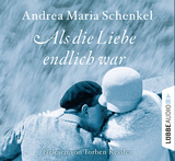 Als die Liebe endlich war - Andrea Maria Schenkel