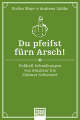 Du pfeifst f&uuml;rn Arsch! - Stefan Mayr, Andreas L&uuml;dke