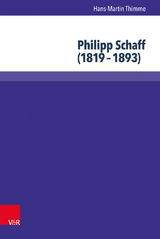 Philipp Schaff (1819&ndash;1893) - Hans-Martin Thimme