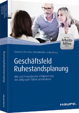 Gesch&auml;ftsfeld Ruhestandsplanung - inkl. Arbeitshilfen online - Wolfgang Kuckertz, Ronald Perschke, Frank Rottenbacher, Daniel Ziska