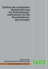 Einfluss der ver&auml;nderten Verkehrsf&uuml;hrung bei Ert&uuml;chtigungsma&szlig;nahmen auf die Bauwerksbeanspruchung - Ursula Freundt, Sebastian B&ouml;ning