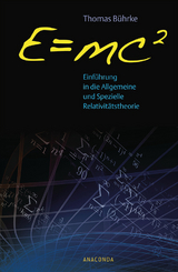 E=mc2 - Einf&uuml;hrung in die allgemeine und spezielle Relativit&auml;tstheorie - Thomas B&uuml;hrke