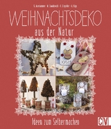 Weihnachtsdeko aus der Natur - Gerlinde Auenhammer, Marion Dawidowski, Annette Diepolder, Angelika Kipp