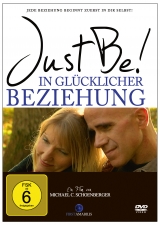 Just Be! In gl&uuml;cklicher Beziehung. Der Film. - Michael C. Schoenberger