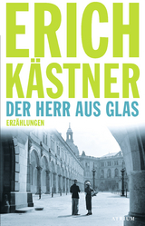 Der Herr aus Glas - Erich K&auml;stner