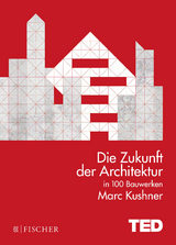 Die Zukunft der Architektur in 100 Bauwerken - Marc Kushner