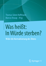 Was hei&szlig;t: In W&uuml;rde sterben? - 