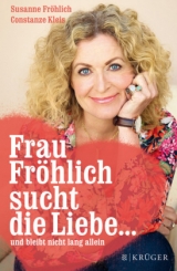 Frau Fröhlich sucht die Liebe... - Susanne Fröhlich, Constanze Kleis