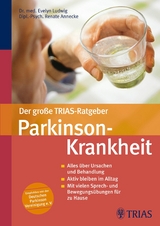 Der gro&szlig;e TRIAS-Ratgeber Parkinson-Krankheit - Evelyn Ludwig, Renate Annecke, Elke L&ouml;bring