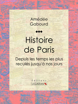 Histoire de Paris - Am&eacute;d&eacute;e Gabourd,  Ligaran