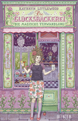 Die Gl&uuml;cksb&auml;ckerei &ndash; Die magische Verwandlung - Kathryn Littlewood