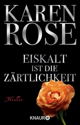 Eiskalt ist die Z&auml;rtlichkeit - Karen Rose
