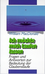 Ich m&ouml;chte mich taufen lassen - W MacDonald