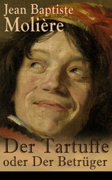 Der Tartuffe oder Der Betr&uuml;ger - Jean Baptiste Moli&egrave;re