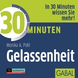 30 Minuten Gelassenheit - Monika A. Pohl