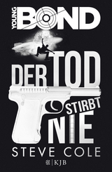 Young Bond &ndash; Der Tod stirbt nie - Steve Cole