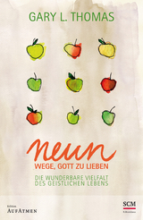 Neun Wege, Gott zu lieben - Gary L. Thomas