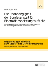 Die Unabh&auml;ngigkeit der Bundesanstalt f&uuml;r Finanzdienstleistungsaufsicht - Myeongjin Han