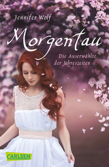 Morgentau. Die Auserw&auml;hlte der Jahreszeiten (Buch 1) - Jennifer Wolf