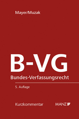 Bundes-Verfassungsrecht B-VG - Heinz Mayer, Gerhard Muzak
