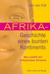 Afrika - Geschichte eines bunten Kontinents - Lutz van Dijk