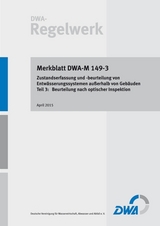 Merkblatt DWA-M 149-3 : Zustandserfassung und -beurteilung von Entwässerungssystemen außerhalb von Gebäuden Teil 3: Beurteilung nach optischer Inspektion - 