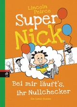 Super Nick - Bei mir l&auml;uft's, ihr Nullchecker! - Lincoln Peirce
