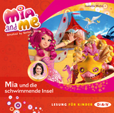 Mia and me &ndash; Teil 14: Mia und die schwimmende Insel - Isabella Mohn