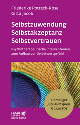 Selbstzuwendung, Selbstakzeptanz, Selbstvertrauen - Friederike Potreck-Rose, Gitta Jacob