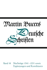 Deutsche Schriften / Nachtr&auml;ge 1541-1551 sowie Erg&auml;nzungen und Korrekturen - Martin Bucer