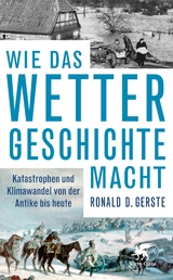 Wie das Wetter Geschichte macht - Ronald D. Gerste