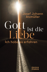 Gott ist die Liebe - Josef Johann Atzm&uuml;ller