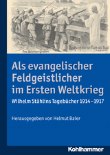 Als evangelischer Feldgeistlicher im Ersten Weltkrieg - Wilhelm St&auml;hlin