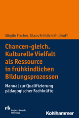 Chancen-gleich. Kulturelle Vielfalt als Ressource in fr&uuml;hkindlichen Bildungsprozessen - Sibylle Fischer, Klaus Fr&ouml;hlich-Gildhoff
