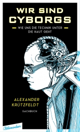 Wir sind Cyborgs - Alexander Krützfeldt