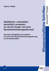 Selektieren, verkn&uuml;pfen, sprachlich umsetzen: zu viel f&uuml;r Kinder mit einer Sprachentwicklungsst&ouml;rung? - Kathrin Pfeffer
