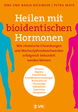 Heilen mit bioidentischen Hormonen - Jens Keisinger, Nadja Keisinger, Petra Mayr