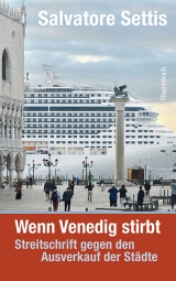 Wenn Venedig stirbt - Salvatore Settis