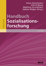 Handbuch Sozialisationsforschung - Hurrelmann, Klaus; Bauer, Ullrich; Grundmann, Matthias; Walper, Sabine