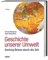 Geschichte unserer Umwelt - Hans-Rudolf Bork, Verena Winiwarter